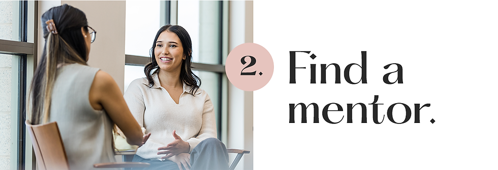 2. Find a mentor.