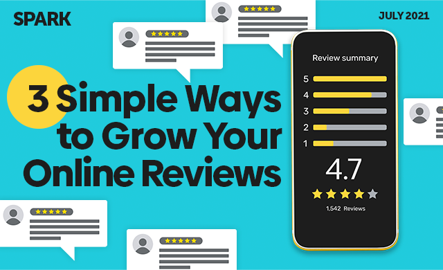 Spark: July 2021. 3 Simple Ways to Grow Your Online Reviews