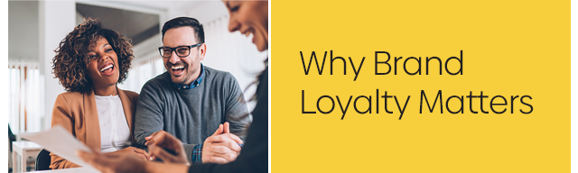 Why Brand Loyalty Matters