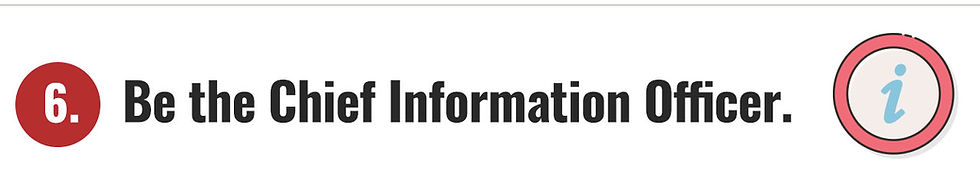 6. Be the Chief Information Officer.