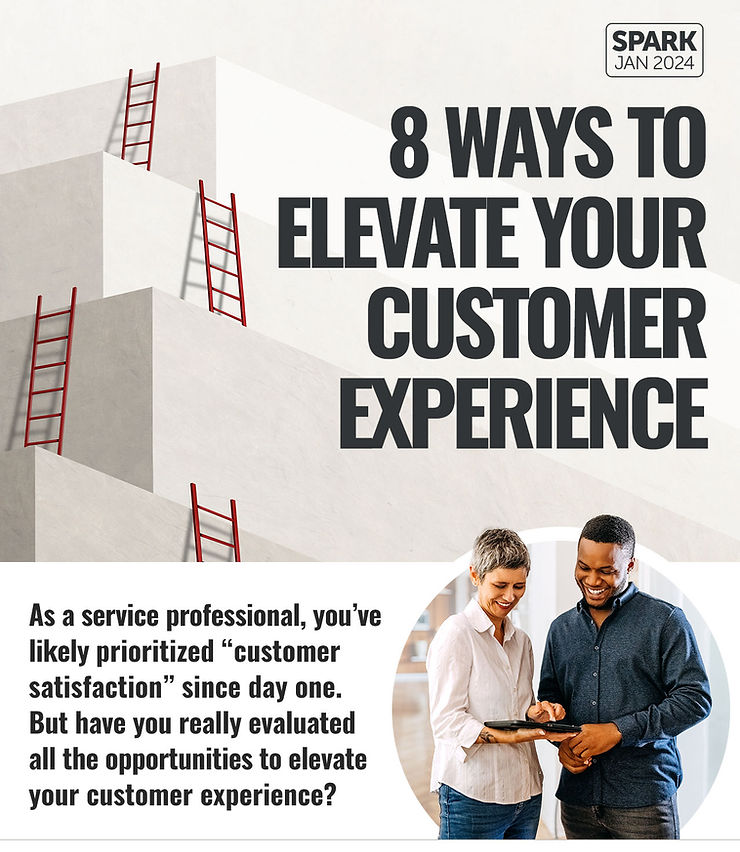 Spark: January 2024. As a service professional, you've likely prioritized customer satisfaction since day one. But have you really evaluated all the opportunities to elevate your customer experience?