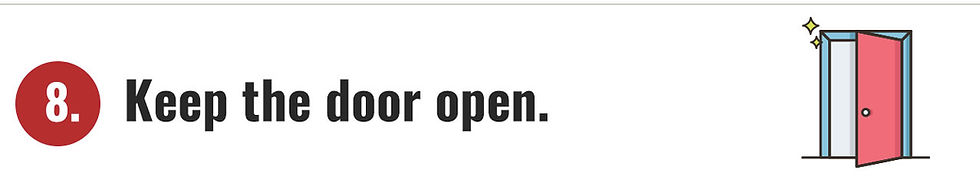 8. Keep the door open.
