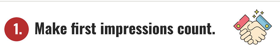 1. Make first impressions count.