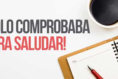 ¡Sólo comprobaba para saludar!