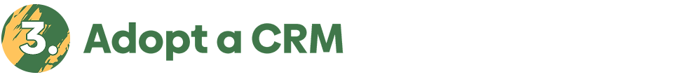 3. Adopt a CRM