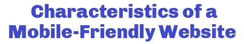Characteristics of a Mobile-Friendly Website