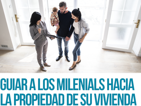 Guiar a los milenials hacia la propiedad de su vivienda