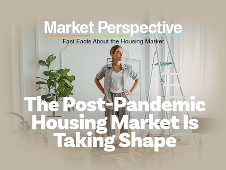 The Post-Pandemic Housing Market Is Taking Shape