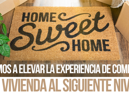 Vamos a elevar la experiencia de compra de vivienda al siguiente nivel