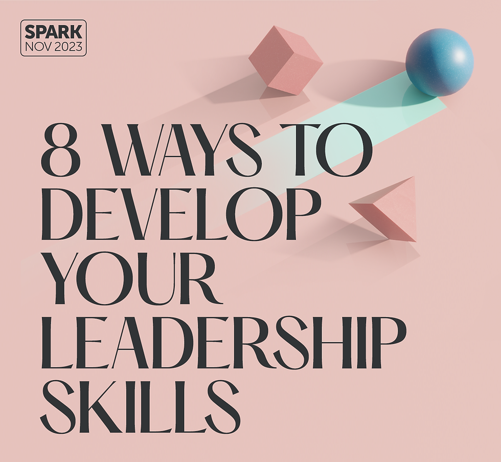 Spark November 2023. 8 Ways to Develop Your Leadership Skills