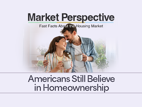 Americans Still Believe in Homeownership