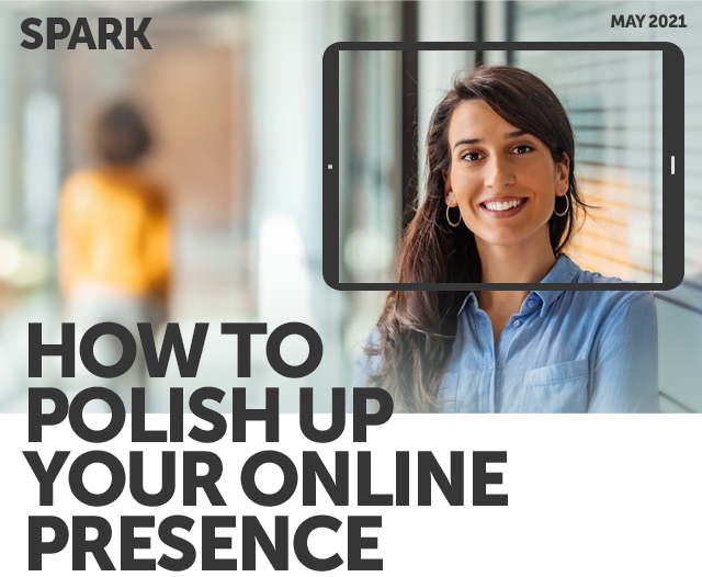 Spark: May 2021. How to Polish Up Your Online Presence