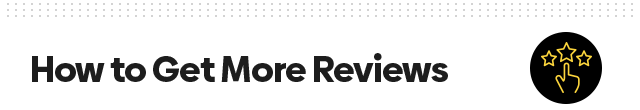 How to Get More Reviews