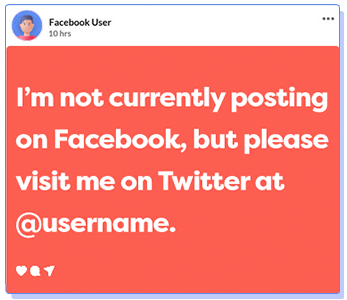 A sample Facebook Post that says I'm not currently posting on Facebook, but please visit me on Twitter at @username.