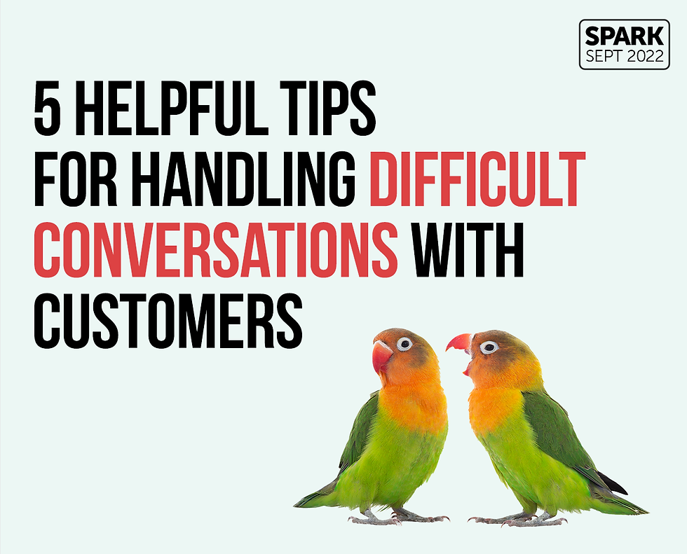 Spark - September 2022: 5 Helpful tips for handling difficult conversations with customers