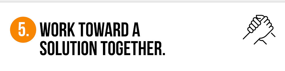 5. Work toward a solution together.