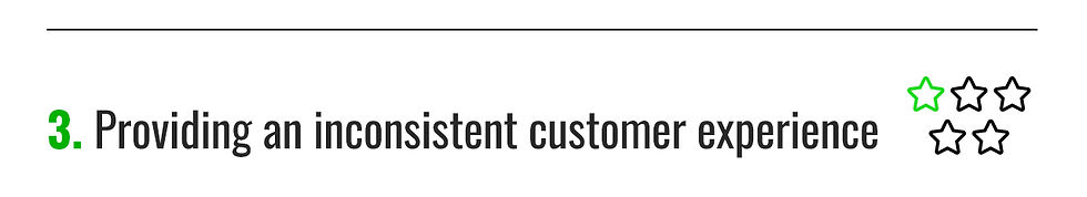 3. Providing an inconsistent customer experience