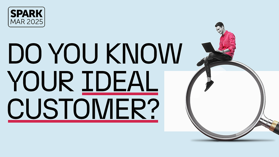 Man in red shirt sitting on a giant magnifying glass with a laptop. Text asks "DO YOU KNOW YOUR IDEAL CUSTOMER?" SPARK March 2025 logo.