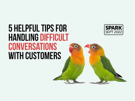 Sept 2022 Spark: 5 Helpful Tips for Handling Difficult Conversations with Customers
