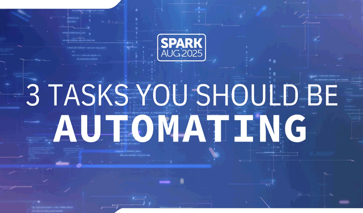 Spark: August 2025. 3 Tasks You Should Be Automating