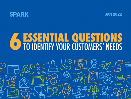 Jan 2022 Spark: 6 Essential Questions to Identify Your Customers' Needs